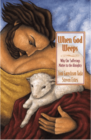 When God Weeps: Why Our Sufferings Matter to the Almighty