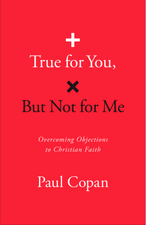 True for You, But Not for Me: Overcoming Objections to Christian Faith