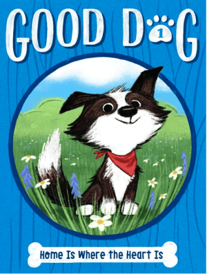 Home Is Where the Heart Is (Good Dog #1)