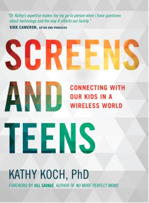 Screens and Teens : Connecting with Our Kids in a Wireless World